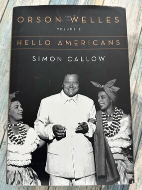 Orson Welles : Volume 2 - Hello Americans HARDCOVER Book Simon Callow